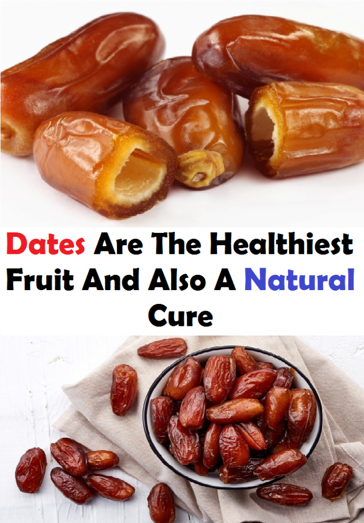 Dates Are The Healthiest Fruit And Also A Natural Cure