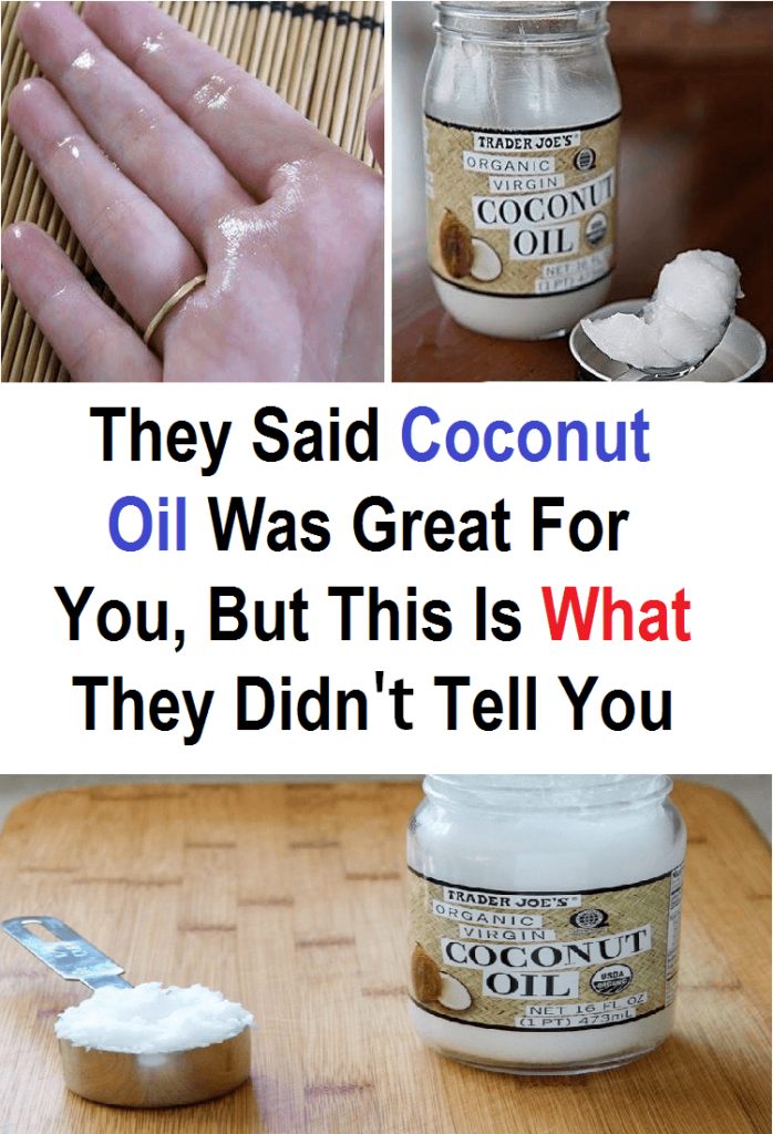 THEY SAID COCONUT OIL WAS GREAT FOR YOU, BUT THIS IS WHAT THEY DIDN’T TELL YOU