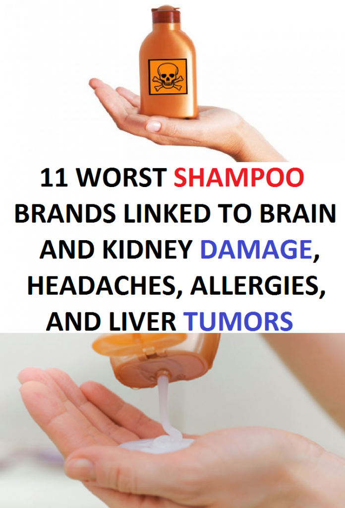 11 WORST SHAMPOO BRANDS LINKED TO BRAIN AND KIDNEY DAMAGE, HEADACHES, ALLERGIES, AND LIVER TUMORS
