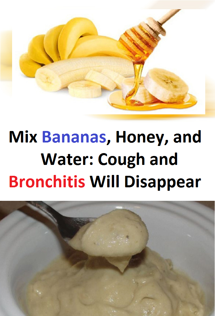 Mix Bananas Honey And Water Cough And Bronchitis Will Disappear In The House Of Health
